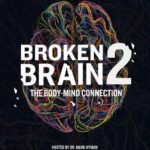 Explore How Heal Your Brain By Healing Your Body at Broken Brain 2 with Dr. Mark Hyman & 70 Experts