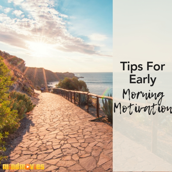 Tips For Early Morning Motivation | Personal Empowerment Today